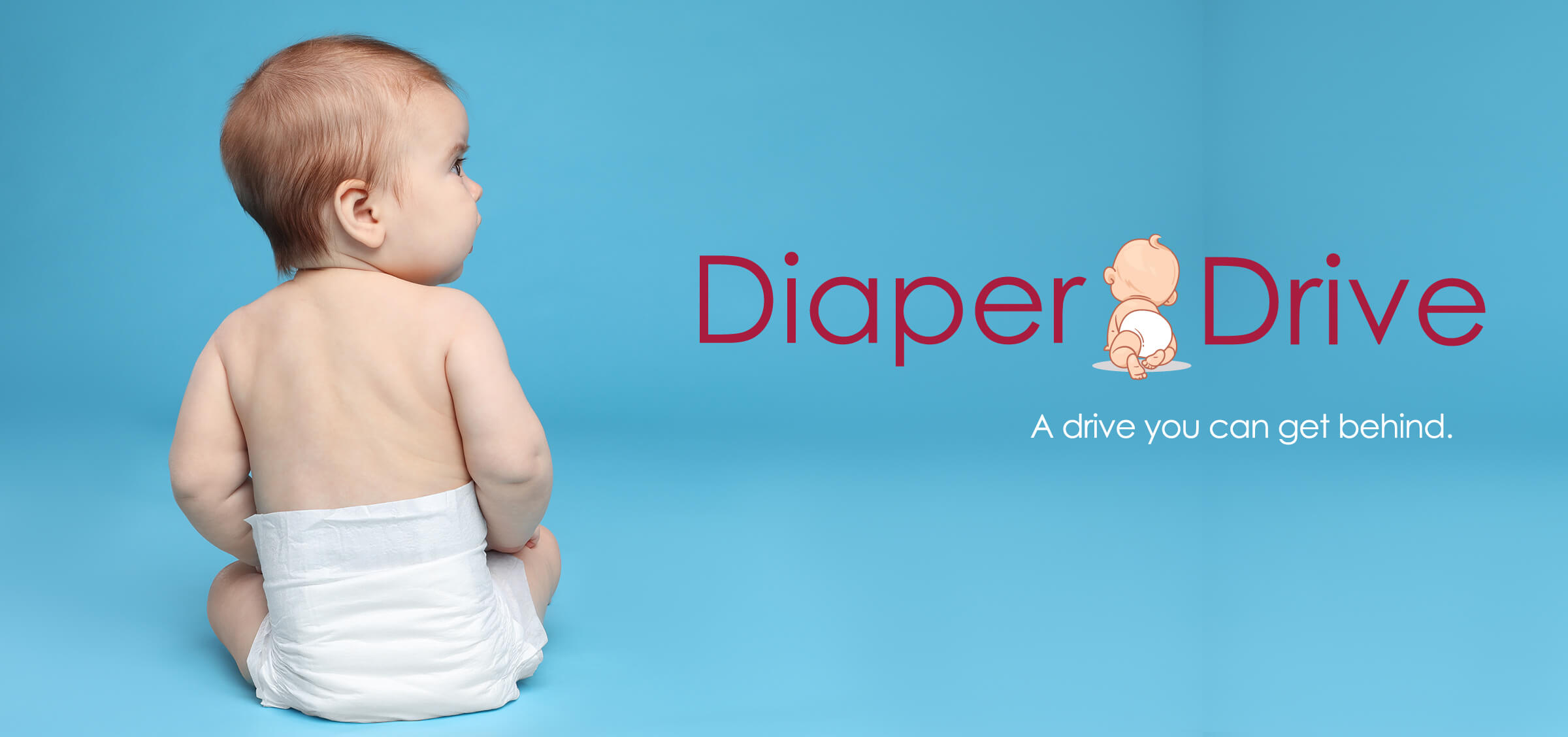 Picture shows baby in diaper sitting. Words to the left say "Diaper Drive: a drive you can get behind."